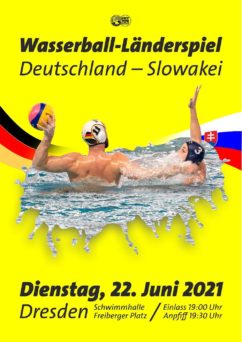 Plakat Wasserball Länderspiel: Deutschland - Slowakei, Dresden 22. Juni. 2021